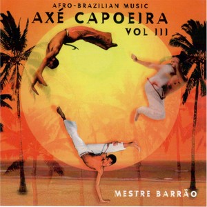 Axé Capoeira, Vol III