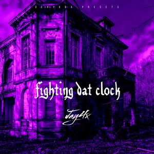 Fighting dat clock (Explicit)