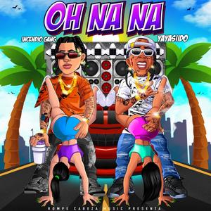 Oh Na Na (feat. Yay asiido) [Explicit]