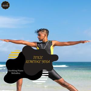 Toxic Removal Yoga - Soothing Piano Melodies