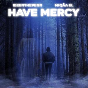 Have Mercy(feat. Miqāa EL)