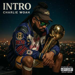 INTRO Charlie Woah (Explicit)