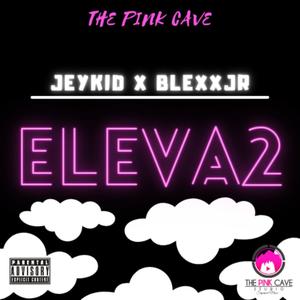 Eleva2 (feat. Blexxjr) [Explicit]