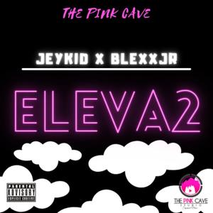 Eleva2 (feat. Blexxjr) (Explicit)
