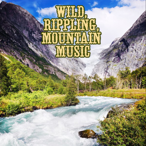 Wild, Rippling, Mountain Music