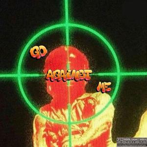 Go Against Me (Explicit)