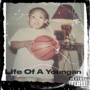 Life Of A Youngan (Explicit)