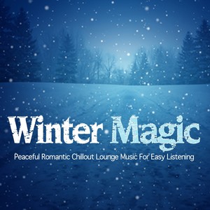 Winter Magic (Peaceful Romantic Chillout Lounge Music for Easy Listening)