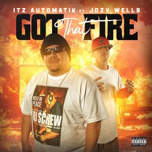 Got That Fire (feat. Jozy Wellz) (Explicit)
