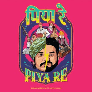 Piya Re(feat. Kutle Khan)
