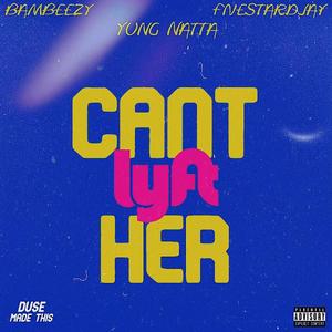 Cant Lyft Her (feat. Fivestardjay & Bam Beezy) [Explicit]