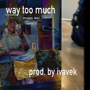 Way Too Much (Explicit)