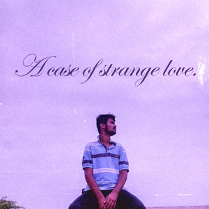 A Case Of Strange Love
