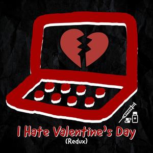 I Hate Valentine's Day(Redux) (Explicit)