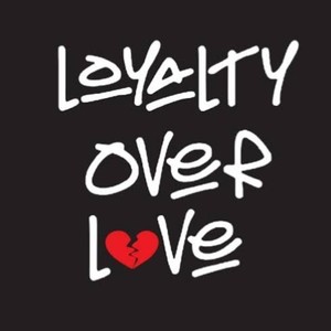 Loyalty Over Love