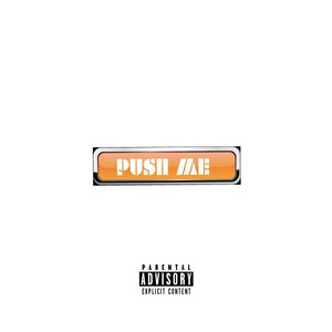 Push Me (Explicit)