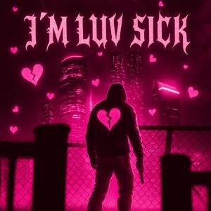 I'M LUV SICK (Explicit)