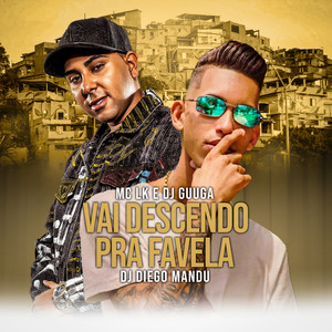 Vai Descendo pra Favela