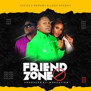 Friend Zone (feat. Rapkey & Lady Speshy) [Explicit]