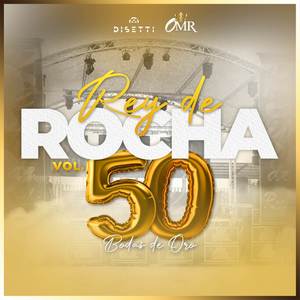 Rey de Rocha Vol. 50 "Bodas De Oro" (Explicit)