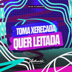 Toma Xerecada, Quer Leitada (Explicit)