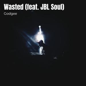 Wasted (feat. JBL Soul) [Explicit]