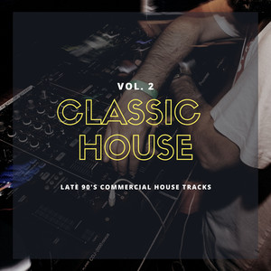 Classic House, Vol. 2 - Late 90's Commercial House Tracks