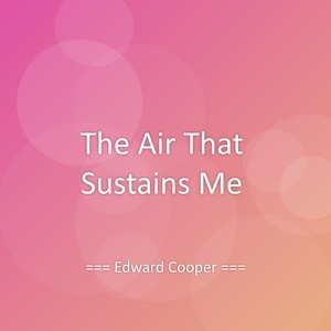The Air That Sustains Me