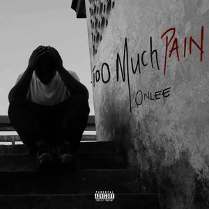 Too Much Pain (Explicit)