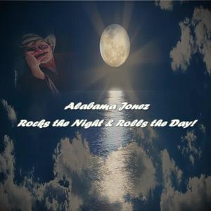 Alabama Jonez Rocks the Night and Rolls the Day (feat. Alabama Harper Jonez)