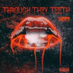 Through They Teeth (Explicit)