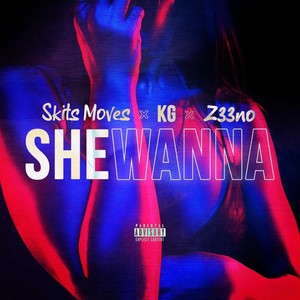 She Wanna (Explicit)