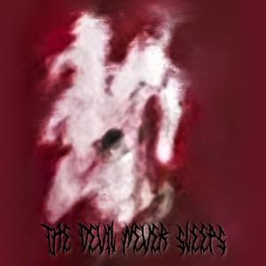 The Devil Never Sleeps (Explicit)