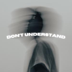 DON'T UNDERSTAND (Explicit)