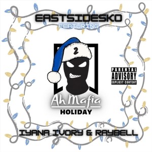 Ah Mafia Holiday (feat. Iyana Ivory & RayBell) (Explicit)