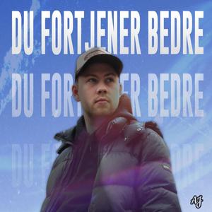 Du fortjener bedre (Explicit)