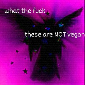 are these edibles VEGAN??? (IM GEEKIN !) [Explicit]