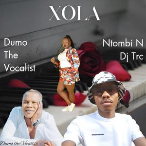 Xola (feat. Dumo The Vocalist & Ntombi N)