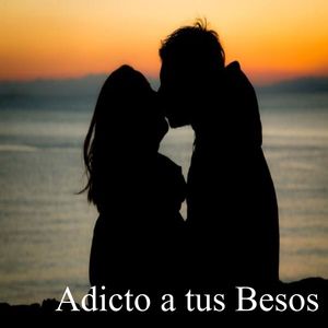 Adicto a tus Besos