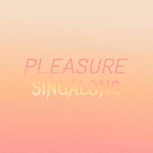 Pleasure Singalong