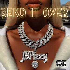 Bend It Over (Explicit)