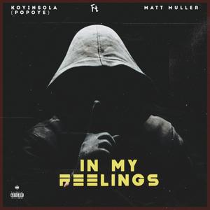 In my feelings (feat. Matt muller) (Explicit)