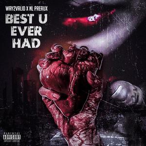 Best U Ever Had(feat. NL Preaux) (Explicit)