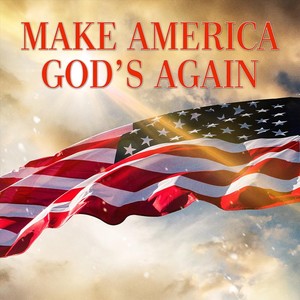 Make America God's Again