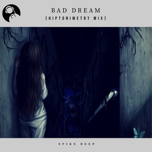 Bad Dream (Hiptonimetry Mix)