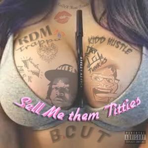 Sell me them Titties (feat. Kidd Hustle) [Explicit]