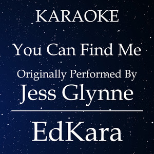 You Can Find Me(Originally Performed by Jess Glynne) (Karaoke No Guide Melody Version)