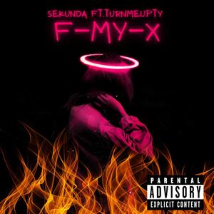 F-MY-X (feat. TurnMeUpTy) [Explicit]