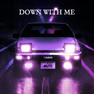 DOWN WITH ME (feat. BRULOWKEYY) (Explicit)