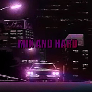 Mix and Hard